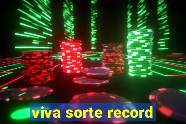 viva sorte record